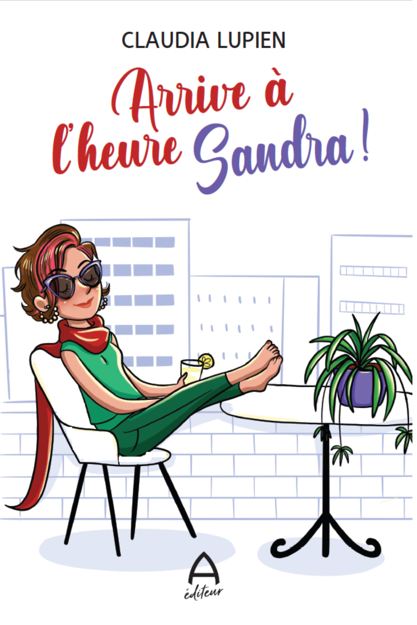 Couverture du roman Arrive à l'heure , Sandra, de Claudia Lupien. Publié chez A éditeur